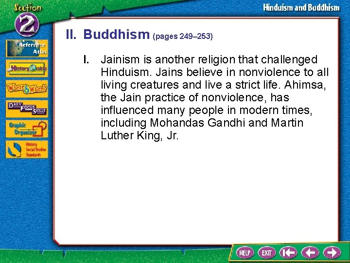 II. Buddhism (pages 249– 253) I. Jainism is another religion that challenged Hinduism. Jains