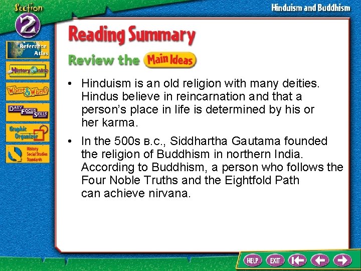  • Hinduism is an old religion with many deities. Hindus believe in reincarnation