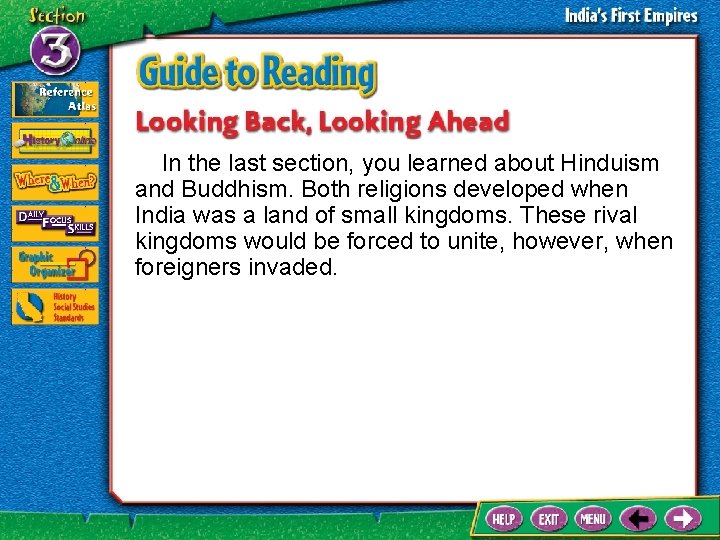 In the last section, you learned about Hinduism and Buddhism. Both religions developed when