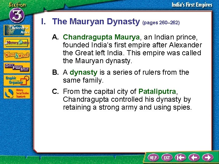 I. The Mauryan Dynasty (pages 260– 262) A. Chandragupta Maurya, an Indian prince, founded