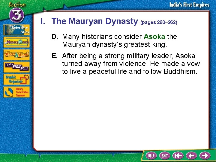 I. The Mauryan Dynasty (pages 260– 262) D. Many historians consider Asoka the Mauryan