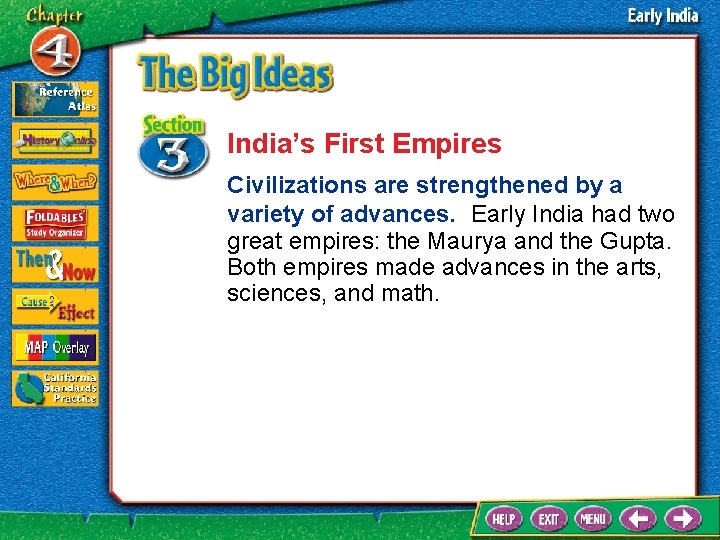 India’s First Empires Civilizations are strengthened by a variety of advances. Early India had