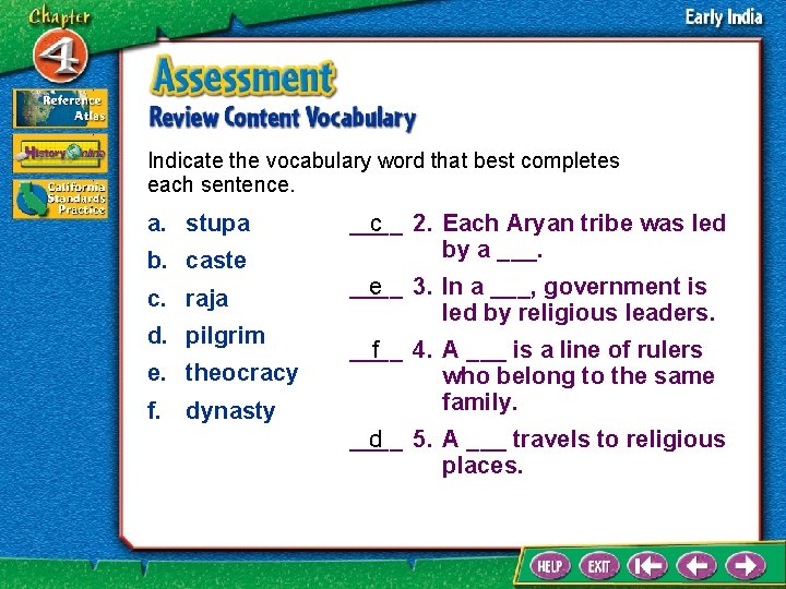 Indicate the vocabulary word that best completes each sentence. a. stupa b. caste c.