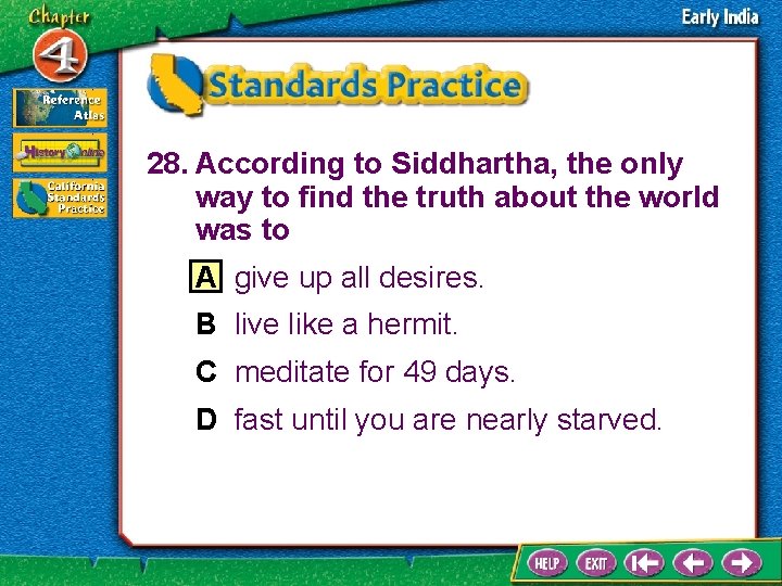 28. According to Siddhartha, the only way to find the truth about the world