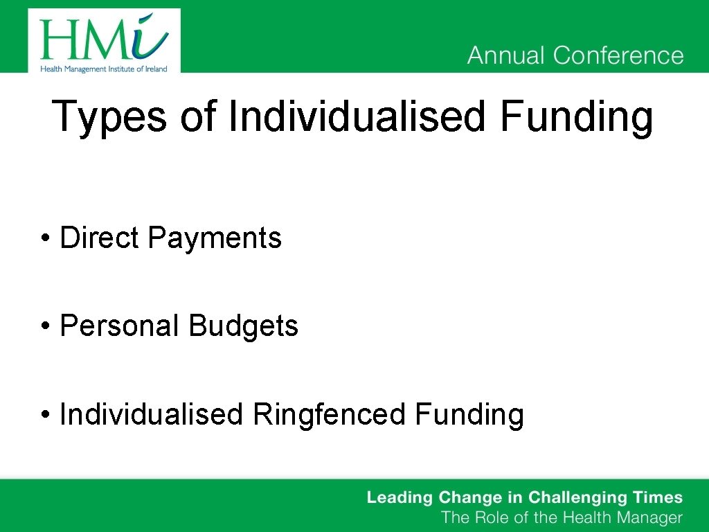 Types of Individualised Funding • Direct Payments • Personal Budgets • Individualised Ringfenced Funding