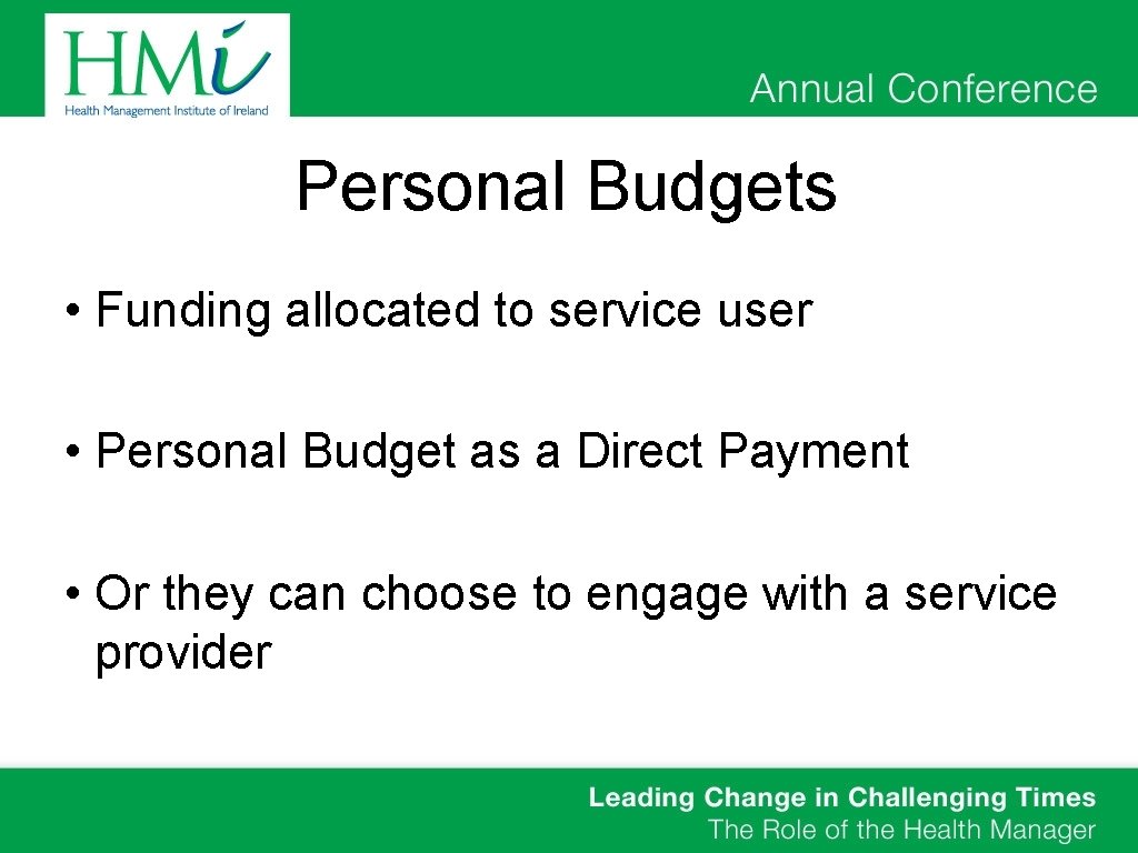 Personal Budgets • Funding allocated to service user • Personal Budget as a Direct