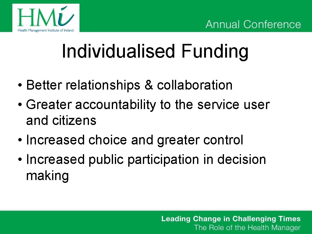 Individualised Funding • Better relationships & collaboration • Greater accountability to the service user