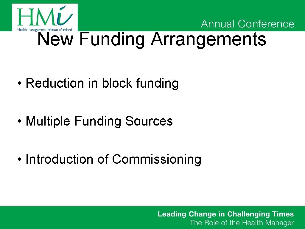 New Funding Arrangements • Reduction in block funding • Multiple Funding Sources • Introduction
