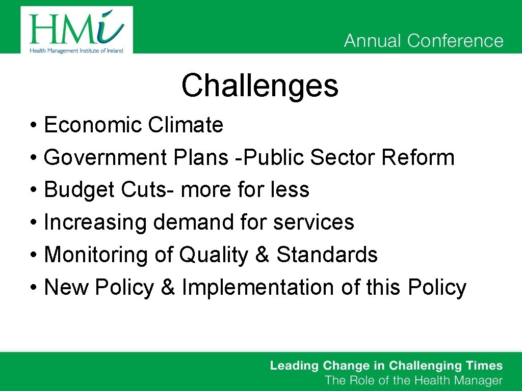 Challenges • Economic Climate • Government Plans -Public Sector Reform • Budget Cuts- more