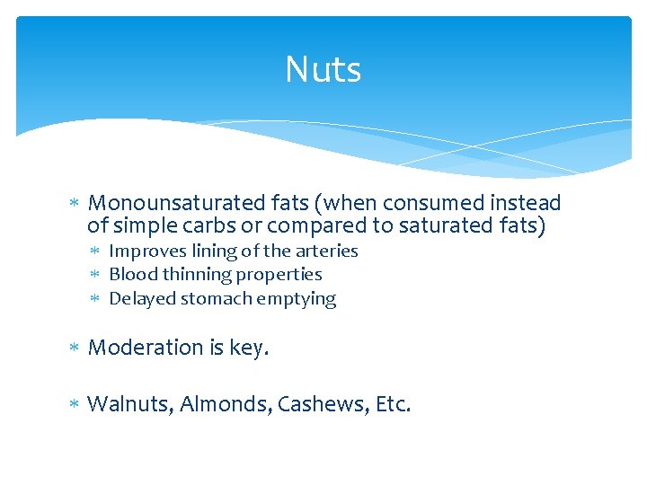 Nuts Monounsaturated fats (when consumed instead of simple carbs or compared to saturated fats)