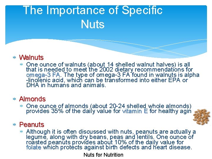 The Importance of Specific Nuts Walnuts One ounce of walnuts (about 14 shelled walnut