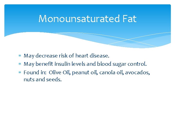 Monounsaturated Fat May decrease risk of heart disease. May benefit insulin levels and blood