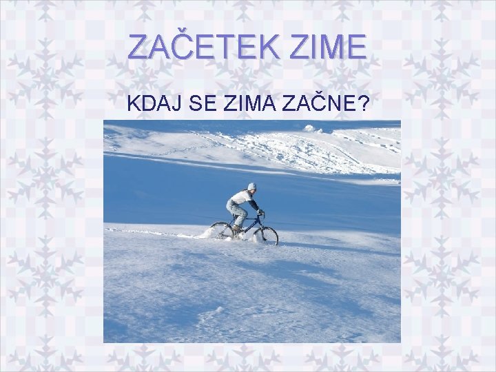 ZAČETEK ZIME KDAJ SE ZIMA ZAČNE? 