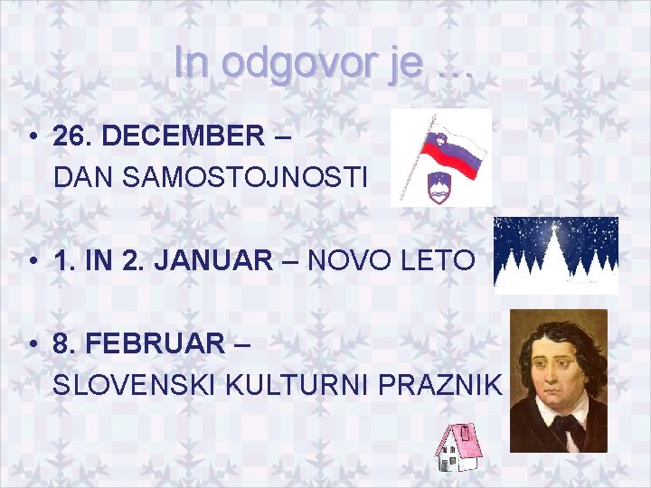 In odgovor je … • 26. DECEMBER – DAN SAMOSTOJNOSTI • 1. IN 2.