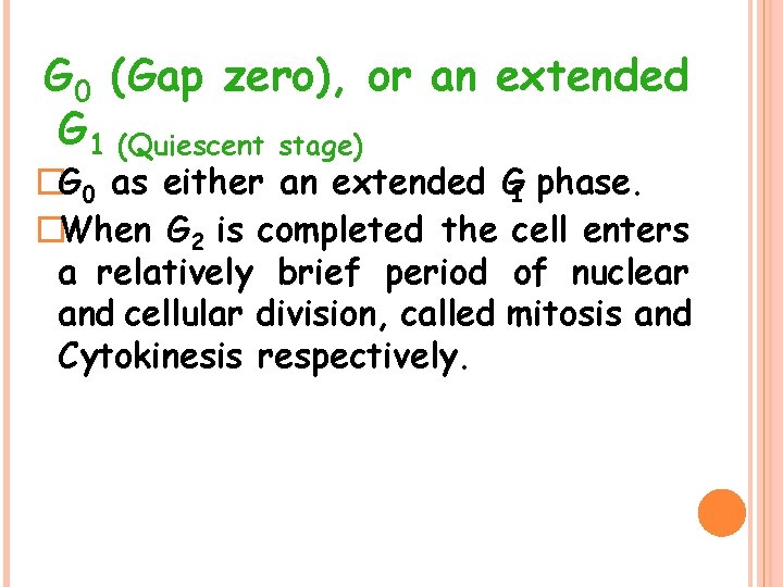 G 0 (Gap zero), or an extended G 1 (Quiescent stage) �G 0 as