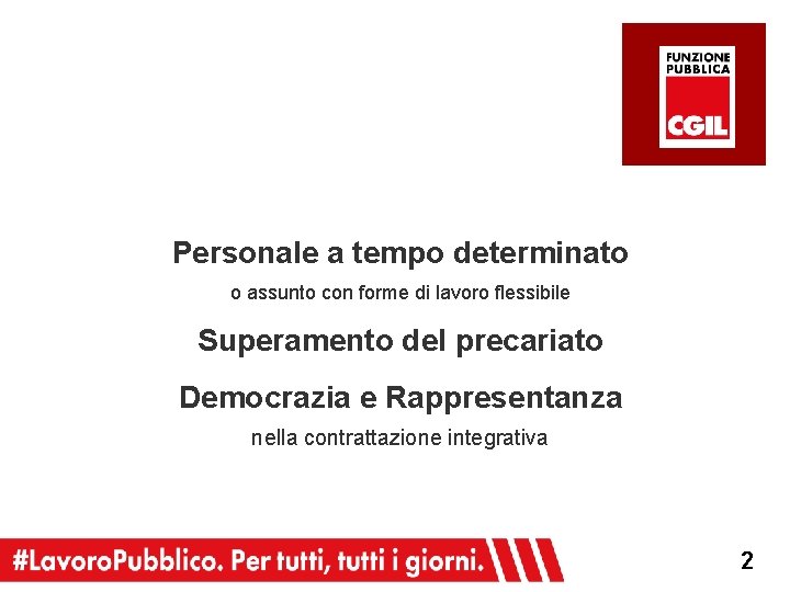 Personale a tempo determinato o assunto con forme di lavoro flessibile Superamento del precariato