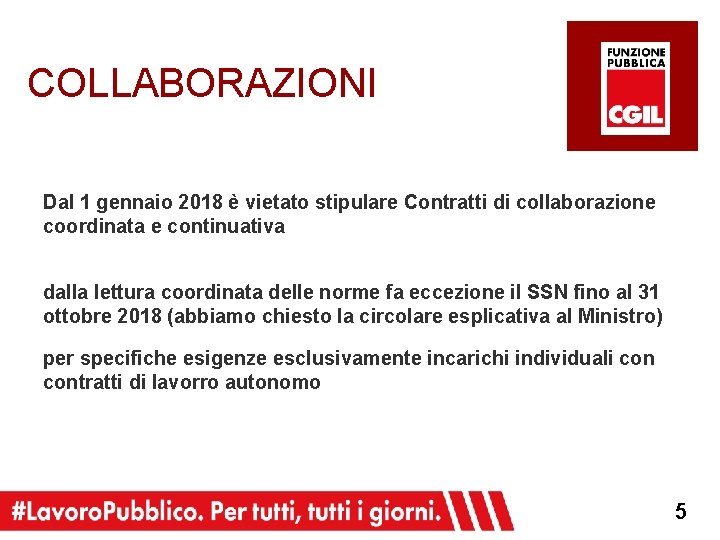 COLLABORAZIONI Dal 1 gennaio 2018 è vietato stipulare Contratti di collaborazione coordinata e continuativa