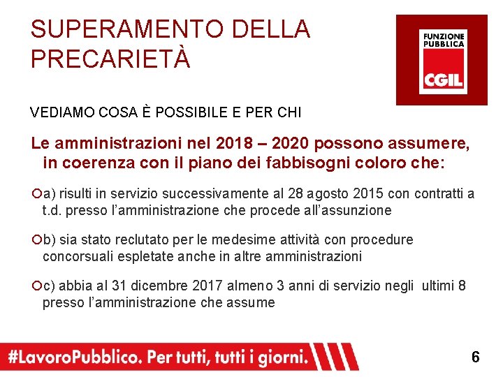 SUPERAMENTO DELLA PRECARIETÀ VEDIAMO COSA È POSSIBILE E PER CHI Le amministrazioni nel 2018