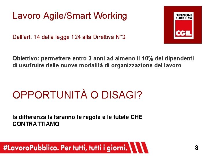 Lavoro Agile/Smart Working Dall’art. 14 della legge 124 alla Direttiva N° 3 Obiettivo: permettere