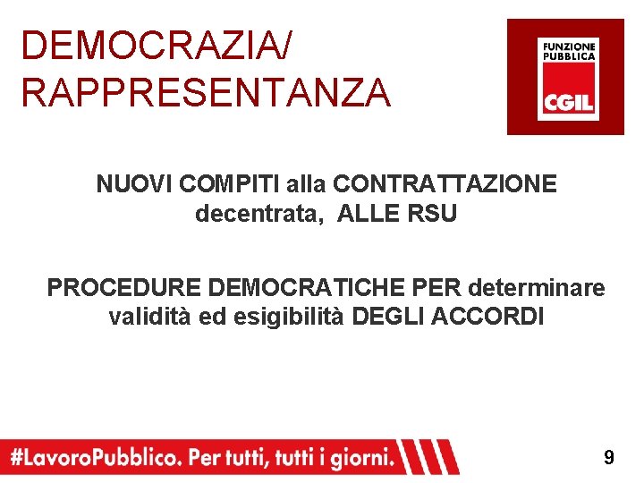 DEMOCRAZIA/ RAPPRESENTANZA NUOVI COMPITI alla CONTRATTAZIONE decentrata, ALLE RSU PROCEDURE DEMOCRATICHE PER determinare validità