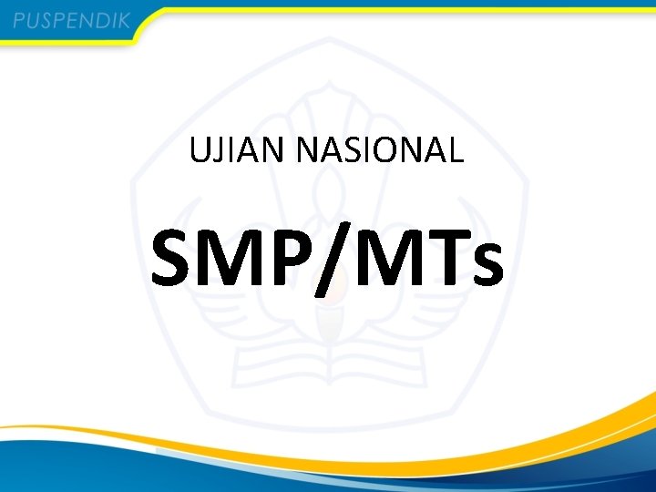 UJIAN NASIONAL SMP/MTs 