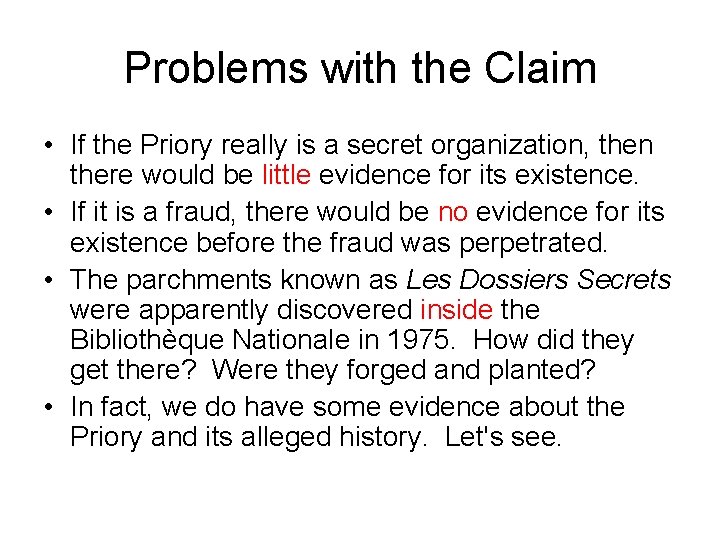 Problems with the Claim • If the Priory really is a secret organization, then Problems with the Claim • If the Priory really is a secret organization, then