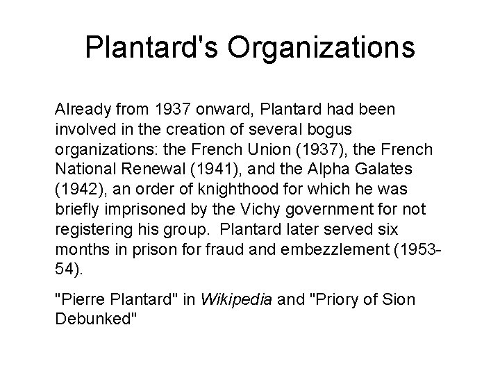 Plantard's Organizations Already from 1937 onward, Plantard had been involved in the creation of Plantard's Organizations Already from 1937 onward, Plantard had been involved in the creation of