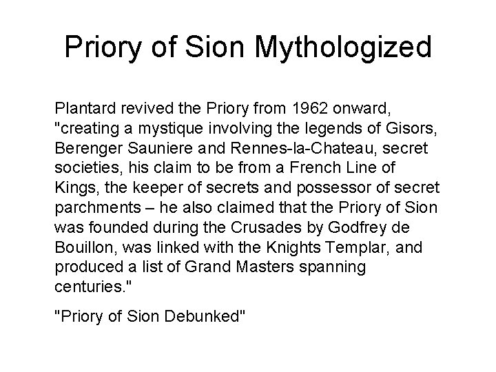 Priory of Sion Mythologized Plantard revived the Priory from 1962 onward, "creating a mystique Priory of Sion Mythologized Plantard revived the Priory from 1962 onward, "creating a mystique