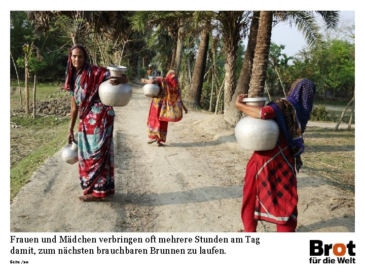 Frauen und Mädchen verbringen oft mehrere Stunden am Tag damit, zum nächsten brauchbaren Brunnen