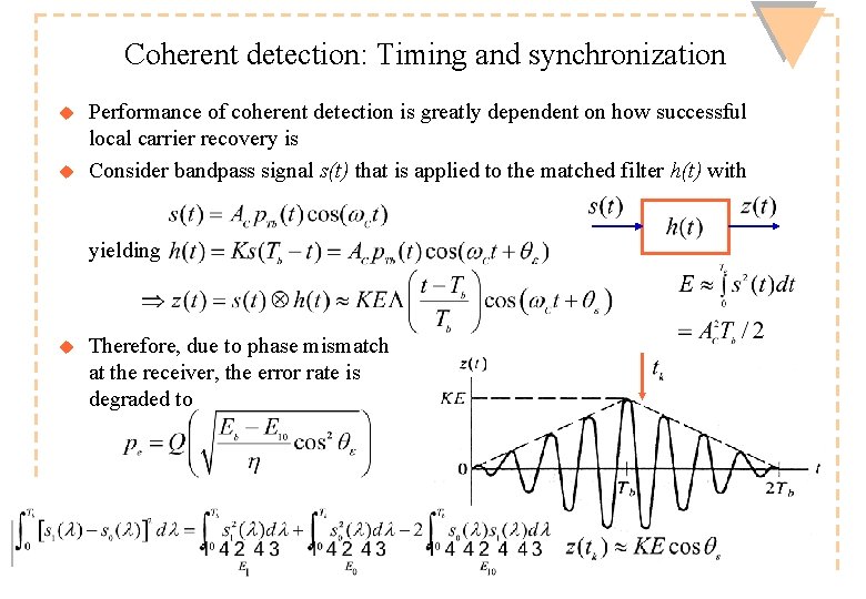 Coherent detection: Timing and synchronization u u Performance of coherent detection is greatly dependent