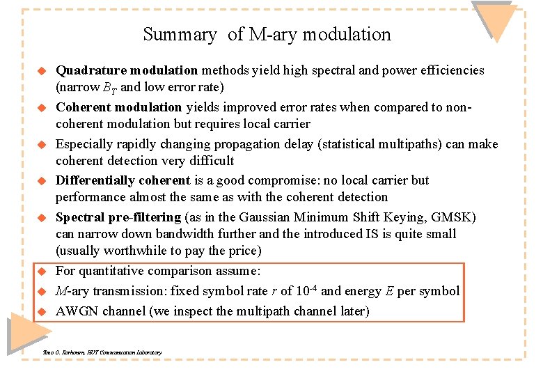 Summary of M-ary modulation u u u u Quadrature modulation methods yield high spectral