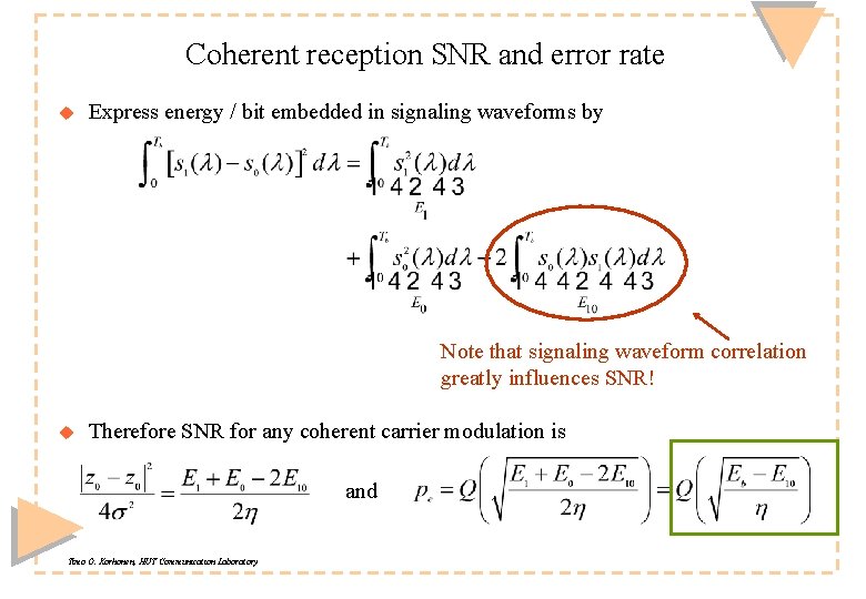 Coherent reception SNR and error rate u Express energy / bit embedded in signaling Coherent reception SNR and error rate u Express energy / bit embedded in signaling