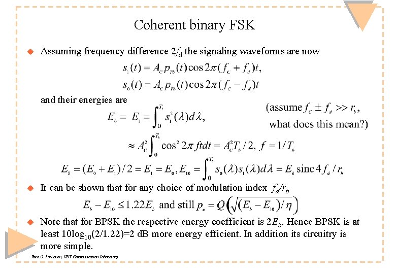 Coherent binary FSK u Assuming frequency difference 2 fd the signaling waveforms are now