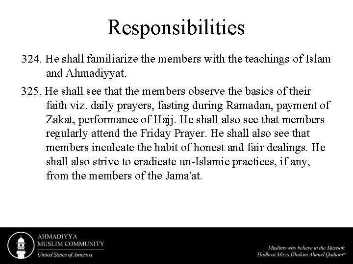 Responsibilities 324. He shall familiarize the members with the teachings of Islam and Ahmadiyyat.