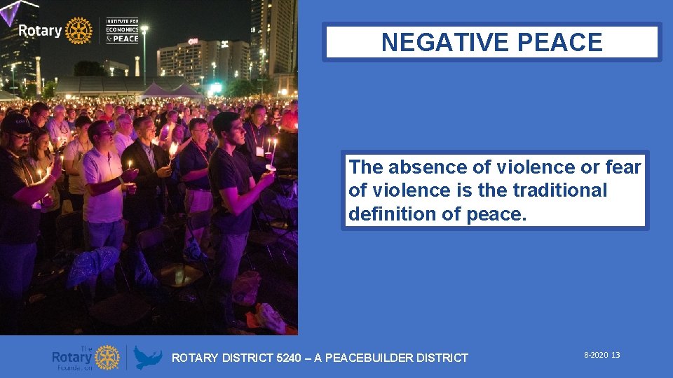 NEGATIVE PEACE The absence of violence or fear of violence is the traditional definition