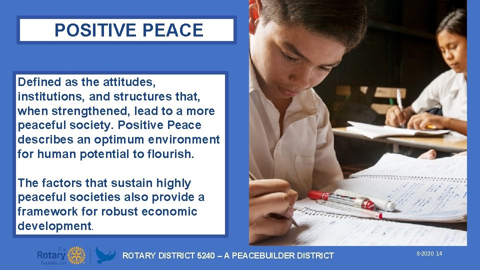 POSITIVE PEACE Defined as the attitudes, institutions, and structures that, when strengthened, lead to
