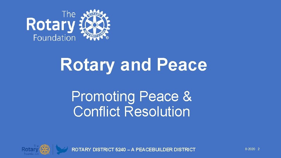 Rotary and Peace Promoting Peace & Conflict Resolution ROTARY DISTRICT 5240 – A PEACEBUILDER