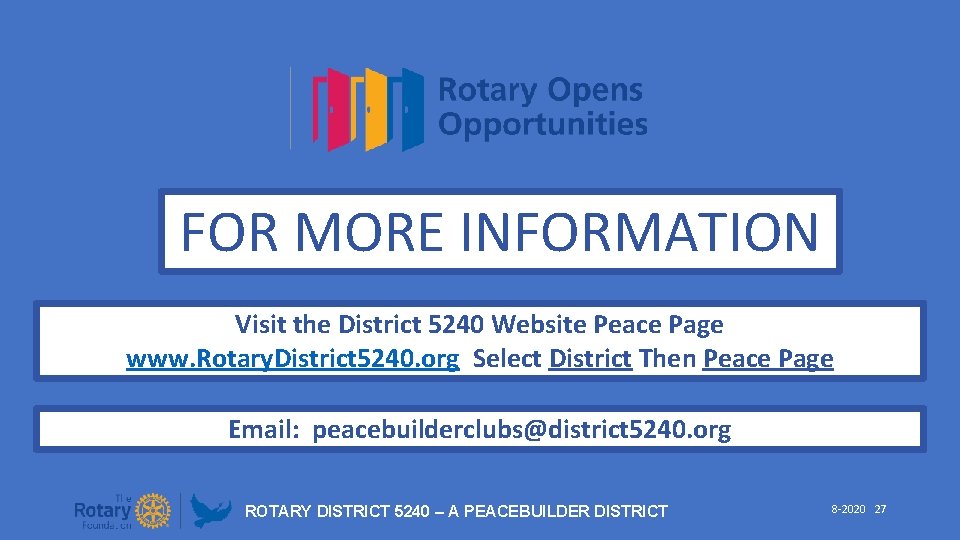 FOR MORE INFORMATION Visit the District 5240 Website Peace Page www. Rotary. District 5240.