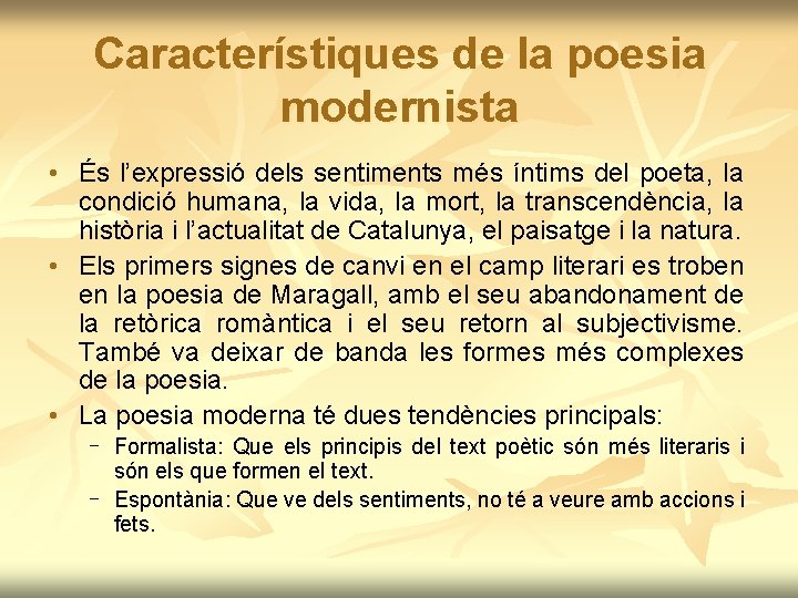 Característiques de la poesia modernista • És l’expressió dels sentiments més íntims del poeta,