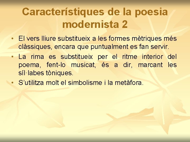 Característiques de la poesia modernista 2 • El vers lliure substitueix a les formes