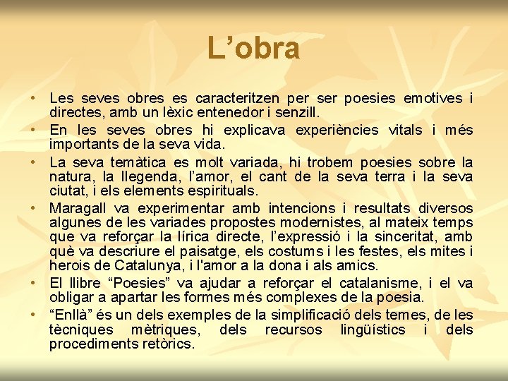 L’obra • Les seves obres es caracteritzen per ser poesies emotives i directes, amb L’obra • Les seves obres es caracteritzen per ser poesies emotives i directes, amb