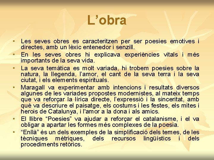 L’obra • Les seves obres es caracteritzen per ser poesies emotives i directes, amb