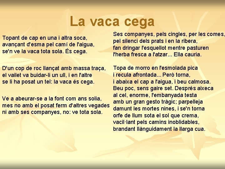 La vaca cega Topant de cap en una i altra soca, avançant d'esma pel La vaca cega Topant de cap en una i altra soca, avançant d'esma pel