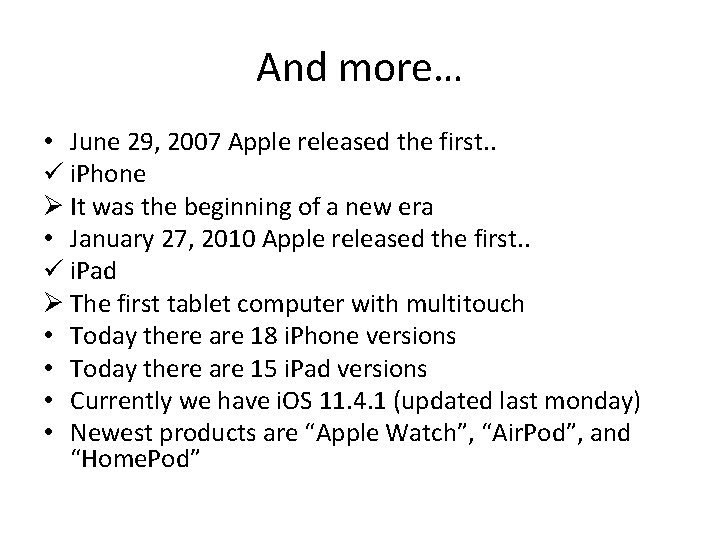 And more… • June 29, 2007 Apple released the first. . ü i. Phone