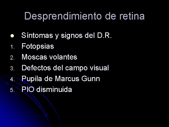 Desprendimiento de retina l 1. 2. 3. 4. 5. Síntomas y signos del D.
