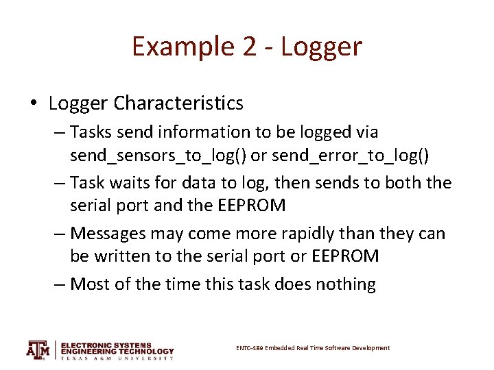 Example 2 - Logger • Logger Characteristics – Tasks send information to be logged