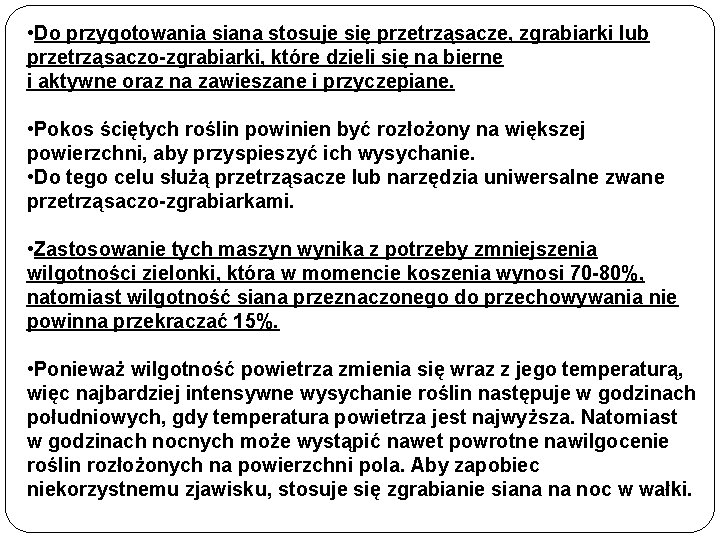  • Do przygotowania siana stosuje się przetrząsacze, zgrabiarki lub przetrząsaczo-zgrabiarki, które dzieli się