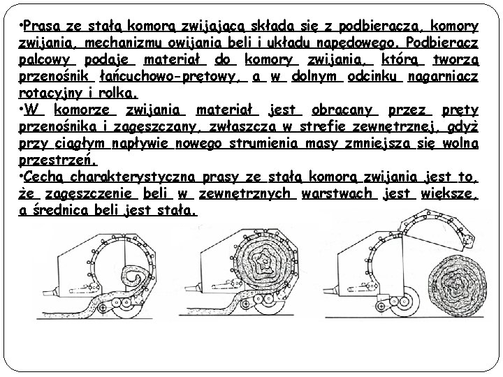  • Prasa ze stałą komorą zwijającą składa się z podbieracza, komory zwijania, mechanizmu