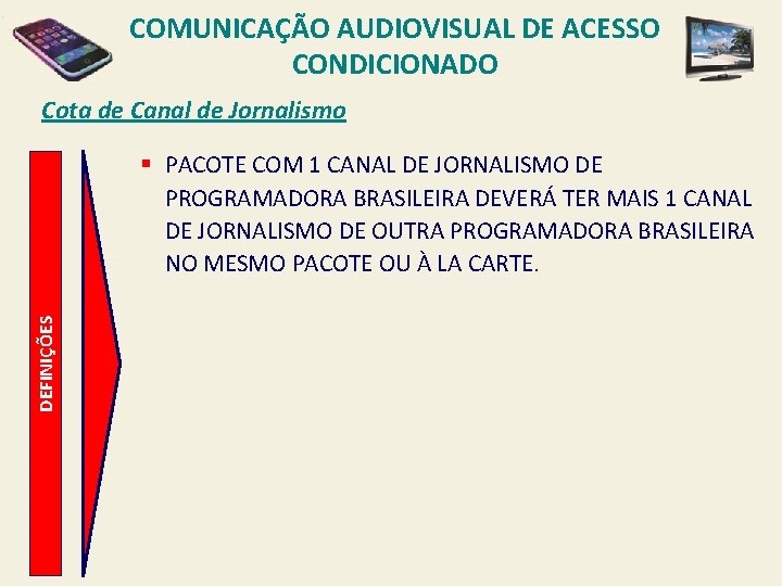 COMUNICAÇÃO AUDIOVISUAL DE ACESSO CONDICIONADO Cota de Canal de Jornalismo DEFINIÇÕES § PACOTE COM
