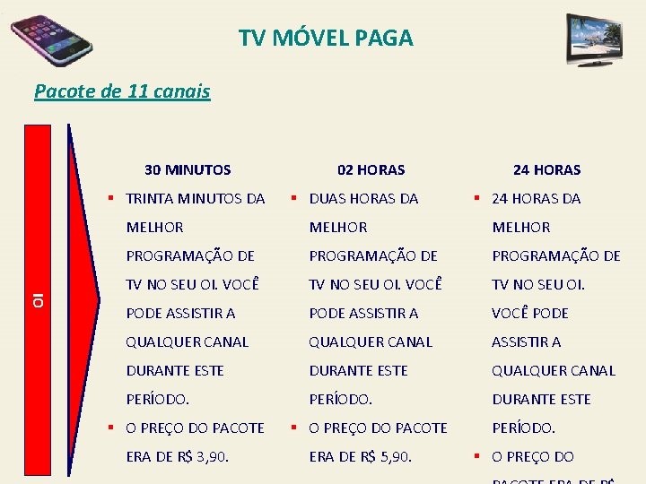 TV MÓVEL PAGA Pacote de 11 canais 30 MINUTOS OI § TRINTA MINUTOS DA